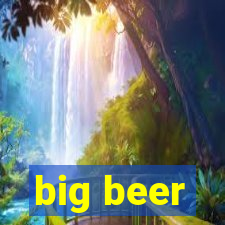 big beer
